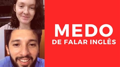 Segredo Para Perder O Medo E A Vergonha De Falar Ingl S Aula Ao Vivo