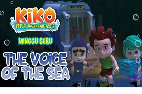 Minggu Seru Bersama KIKO Di Episode THE VOICE OF THE SEA