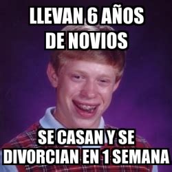 Meme Bad Luck Brian llevan 6 aÃos de novios se casan y se divorcian