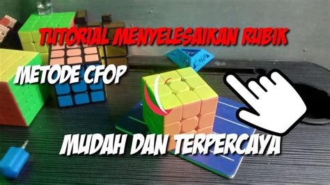 TUTORIAL ATAU CARA MENYELESAIKAN RUBIK 3X3 DENGAN METODE CFOP SANGAT