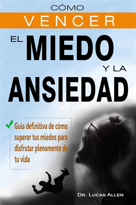 Smashwords C Mo Vencer El Miedo Y La Ansiedad Gu A Definitiva De