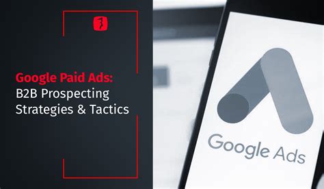 Google Ads B2B Prospecting Strategies And Tactics