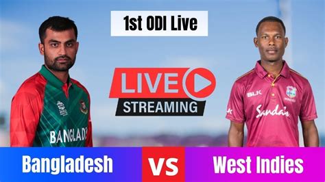 Bangladesh Vs West Indies 1st Odi Live Streaming Live Score Schedule