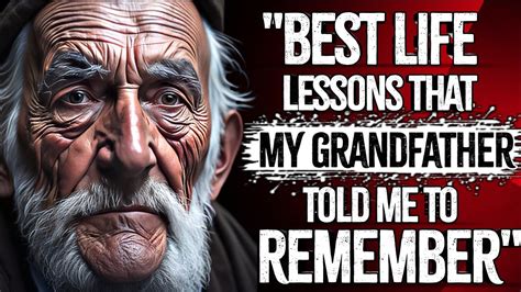 Best Life Lessons My Grandfather Told Me I Could Never Forget Youtube