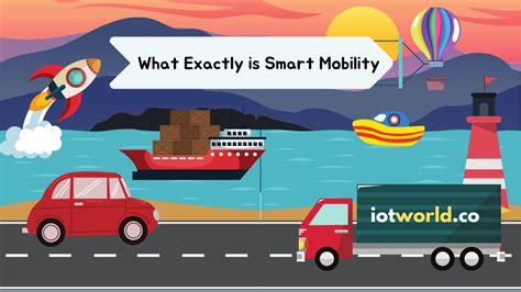 What Exactly Is Smart Mobility IoT World