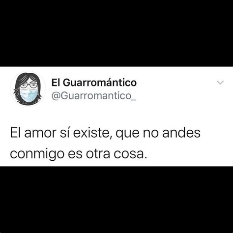 Pin De Gabs En Memes ‍♀️ Andar Conmigo El Guarromantico