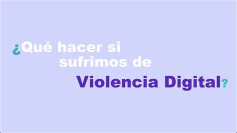 ¿qué Hacer Si Sufres De Violencia Digital Youtube