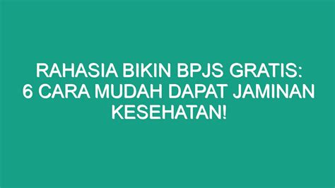 Rahasia Bikin Bpjs Gratis Cara Mudah Dapat Jaminan Kesehatan Geograf