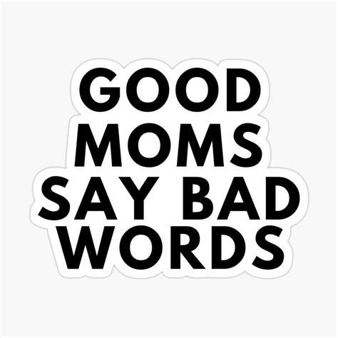 Good Moms Say Bad Words Funny Quotes Sticker By Redone Dzn Funny