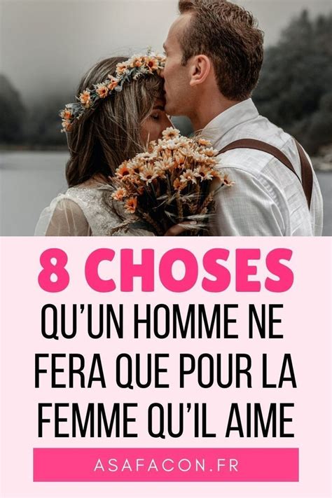 8 Choses Quun Homme Ne Fera Que Pour La Femme Quil Aime Romantic