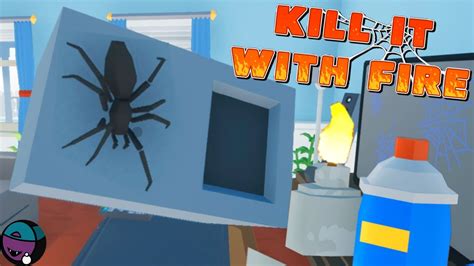 Hide And Seek With Spiders Kill It With Fire Lets Play Pc Youtube