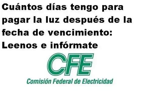 Cuántos días tengo para pagar la luz después de la fecha de vencimiento