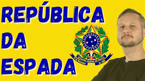 República da Espada 1889 1894 Os governos de Deodoro da Fonseca e