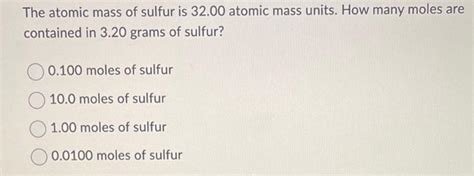 Solved The Atomic Mass Of Sulfur Is Atomic Mass Units Chegg