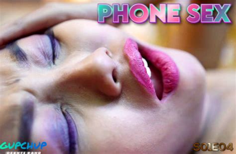 Phone Sex S01E04 2021 Hindi Hot Web Series GupChup AAGMaal