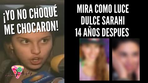 Dulce Sarahí Yo no choqué me chocaron 14 años después YouTube