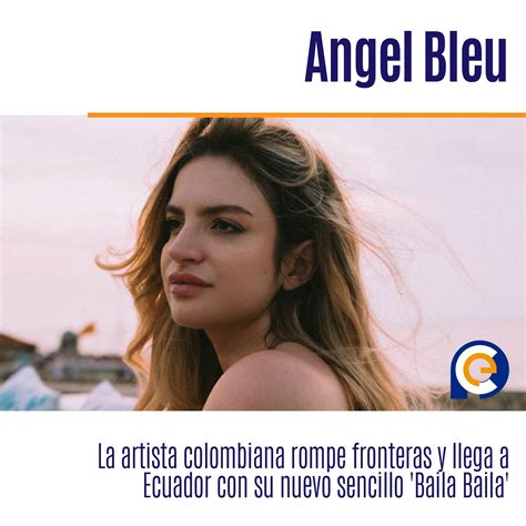 La Artista Colombiana Angel Bleu Rompe Fronteras Y Llega A Ecuador Con