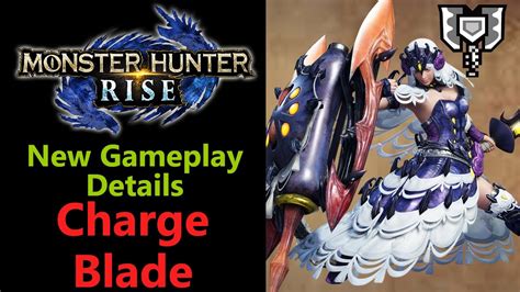 Monster Hunter Rise Gameplay Charge Blade New Morphing Advance