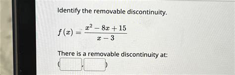 Solved Identify The Removable Chegg