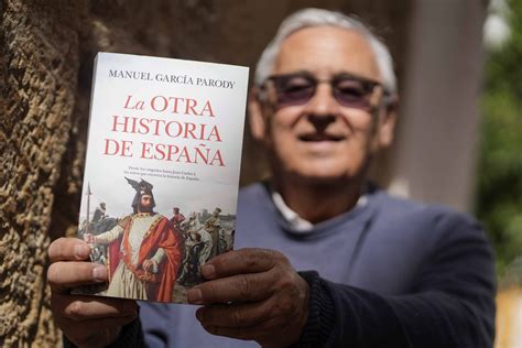 García Parody Revisa Conceptos Y Mitos De La Historia De España