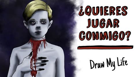 Quieres Jugar Conmigo Draw My Life Historia De Terror YouTube