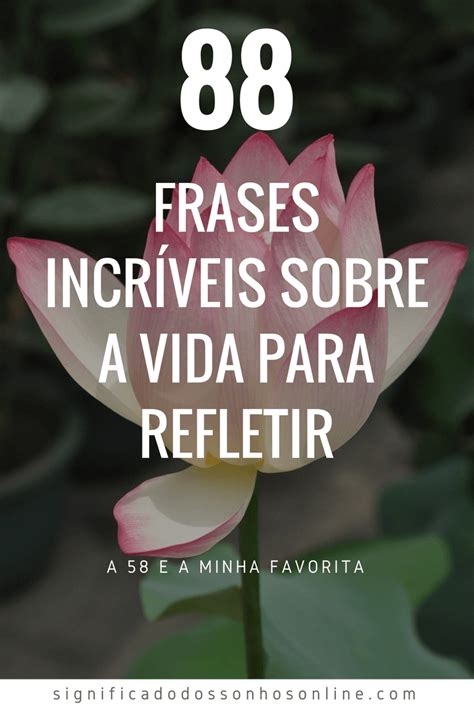 88 Frases Incríveis Sobre a Vida Para Refletir