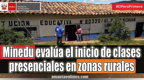 📚 【 Minedu Evalúa Inicio De Clases Presenciales En Zonas Rurales 】 ️