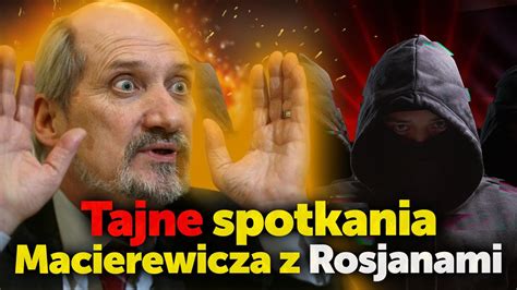 Tajne Spotkania Macierewicza Z Rosjanami Szokuj Ce Ustalenia