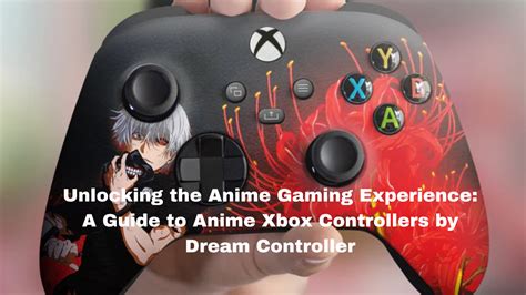 Unlock Anime Gaming Bliss with Dream Controller's Xbox Controllers