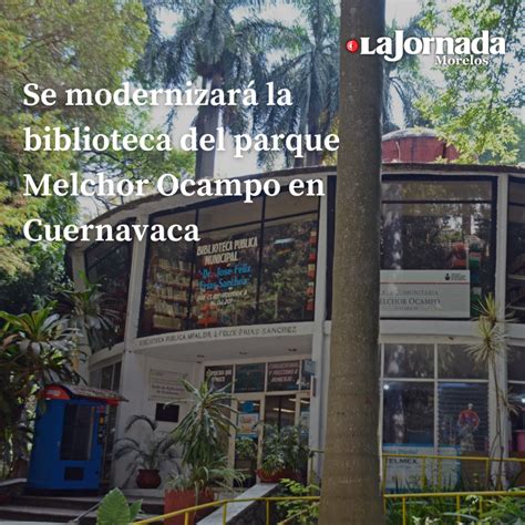 Se Modernizar La Biblioteca Del Parque Melchor Ocampo En Cuernavaca