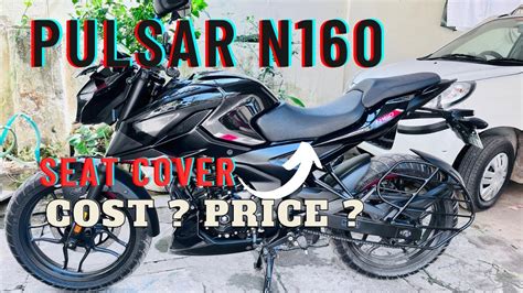 PULSAR N160 SEAT COVER COST PRICE QUALITY EVERYTHING YOU NEED TO