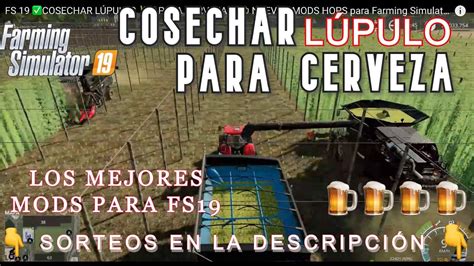 Fs 19 Cosechar LÚpulus 🎋🎋para Cerveza 🍺🍺 Nuevos Mods Hops Para Farming