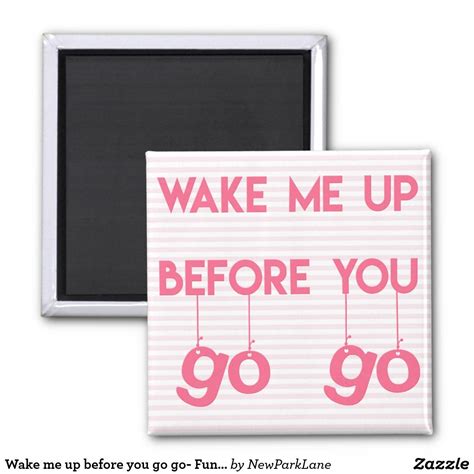 Wake me up before you go go- Funny Magnet Wham Songs, Funny Magnets ...