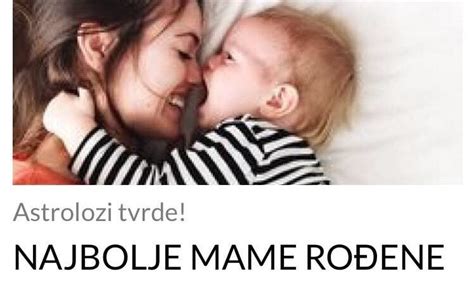 NAJBOLJE MAME ROĐENE SU U OVA 3 HOROSKOPSKA ZNAKA Strpljive brižne i