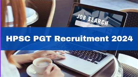 HPSC PGT Recruitment 2024 Registration Process Begins For 3069