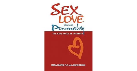 Sex Love And Your Personality The Nine Faces Of Intimacy By Mona Coates