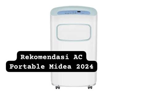 Rekomendasi AC Portable Midea Mulai Harga Rp3 Jutaan Punya Fitur Mode