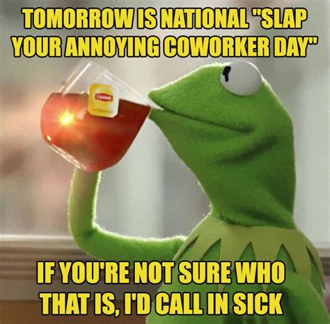 Annoying Coworker Day Coworker Humor Funny Coworker Memes Work