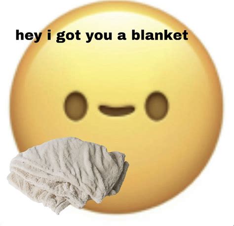 An Emoticive Smiley Face With The Words Hey I Got You A Blanket