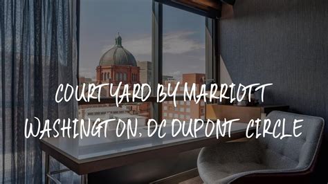 Courtyard By Marriott Washington Dc Dupont Circle Review Washington United States Youtube