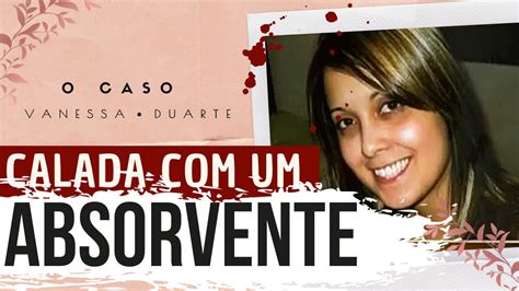 Ele ACABOU ELA Em TODOS Os SENTIDOS Caso Vanessa Duarte YouTube