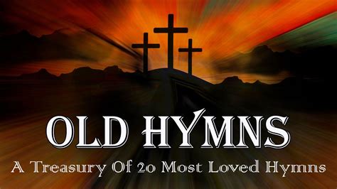 A Treasury Of 20 Most Loved Hymns Youtube