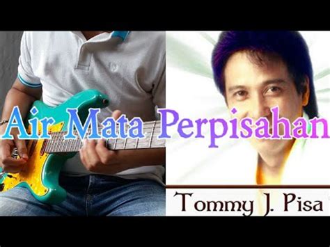 Tommy J Pisa Air Mata Perpisahan Cover Guitar YouTube