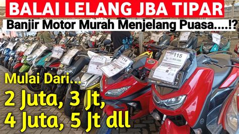 Balai Lelang Motor Murah Jba Jakarta Tipar Update Terbaru Mulai Dari