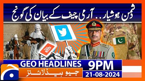 COAS Gen Asim Munir S Statement Geo News 9 PM Headlines 21st