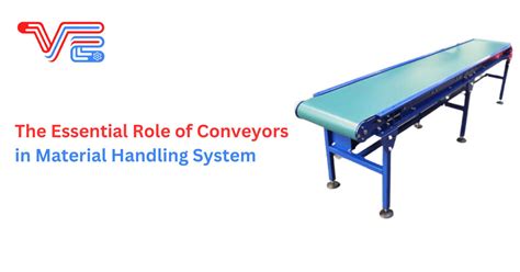 The Essential Role of Conveyors in Material Handling System ...