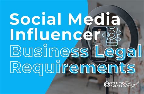 Social Media Influencer Business Legal Requirements Stealth Agents