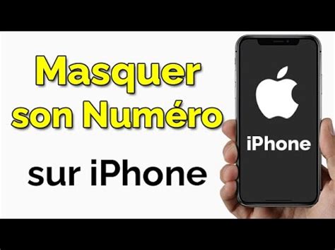 Comment appeler en masqué sur iPhone cacher masquer son numéro