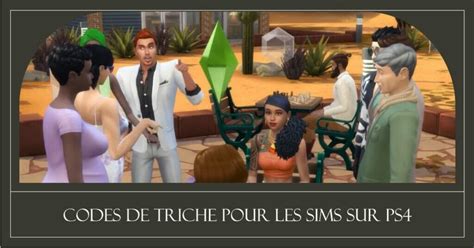 Les Sims 4 Liste De Tous Codes De Triche Pour PS4 PS5 Et Xbox