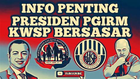 KWSP BERSASAR INFO TERKINI DARI PRESIDEN PGIRM YouTube